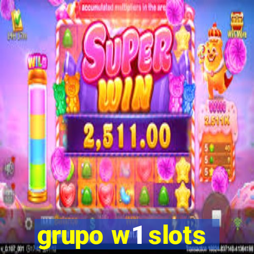 grupo w1 slots